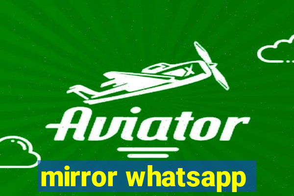 mirror whatsapp